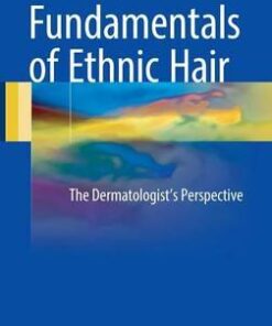 Fundamentals of Ethnic Hair 2017 : The Dermatologist's Perspective