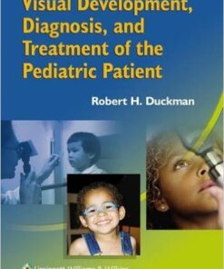 Visual Development, Diagnosis, and Treatment of the Pediatric Patient 1st Edition