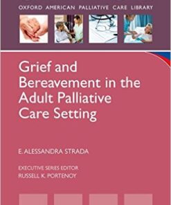 Grief and Bereavement in the Adult Palliative Care Setting (Oxford American Palliative Care Library) 1st Edition