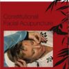 Constitutional Facial Acupuncture, 1e 1st Edition