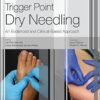 Trigger Point Dry Needling: An Evidence and Clinical-Based Approach, 1e 1st Edition