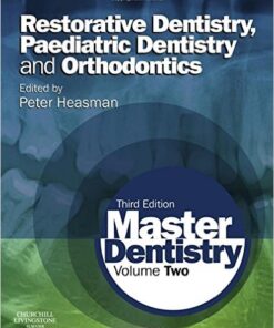 Master Dentistry: Volume 2: Restorative Dentistry, Paediatric Dentistry and Orthodontics, 3e 3rd Edition