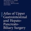 Atlas of Upper Gastrointestinal and Hepato-Pancreato-Biliary Surgery, 2nd Edition