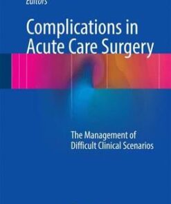 Complications in Acute Care Surgery 2017 : The Management of Difficult Clinical Scenarios