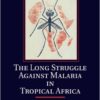 The Long Struggle against Malaria in Tropical Africa