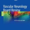 Vascular Neurology Board Review: An Essential Study Guide 1st ed. 2017 Edition