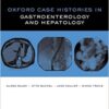 Oxford Case Histories in Gastroenterology and Hepatology 1st Edition