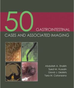 50 Gastrointestinal Cases and Associated Imaging 1st Edition