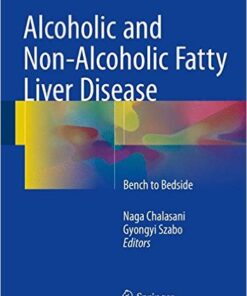 Alcoholic and Non-Alcoholic Fatty Liver Disease: Bench to Bedside 1st ed. 2016 Edition