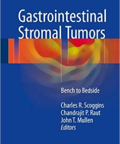 Gastrointestinal Stromal Tumors: Bench to Bedside 1st ed. 2017 Edition