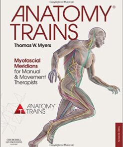 Anatomy Trains: Myofascial Meridians for Manual and Movement Therapists, 3e 3rd Edition