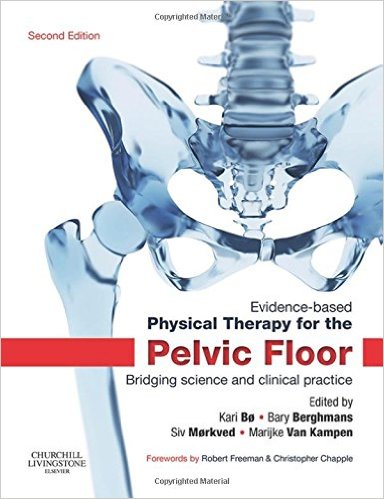 Evidence-Based Physical Therapy for the Pelvic Floor: Bridging Science and Clinical Practice, 2e2nd Edition