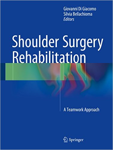 Shoulder Surgery Rehabilitation: A Teamwork Approach 1st ed. 2016 Edition