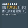 The Placebo Effect in Clinical Practice 1st Edition