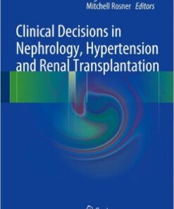 Clinical Decisions in Nephrology, Hypertension and Kidney Transplantation 2013th Edition