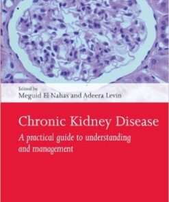 Chronic Kidney Disease: A practical guide to understanding and management  1st Edition