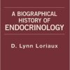 A Biographical History of Endocrinology 1st Edition