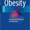 Obesity: The Medical Practitioner's Essential Guide 1st ed. 2016 Edition