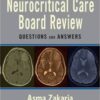 Neurocritical Care Board Review: Questions and Answers 1st Edition