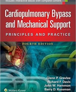 Cardiopulmonary Bypass and Mechanical Support: Principles and Practice Fourth Edition