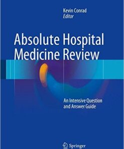 Absolute Hospital Medicine Review: An Intensive Question & Answer Guide 1st ed. 2016 Edition