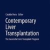 Contemporary Liver Transplantation: The Successful Liver Transplant Program (Organ and Tissue Transplantation) 1st ed. 2017 Edition PDF