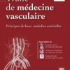 Traité de médecine vasculaire. Tome 1 Principes de base, maladies artérielles