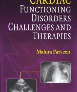 Cardiac Functioning, Disorders, Challenges and Therapies