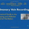 Pulmonary Vein Recordings: A Practical Guide to the Mapping and Ablation of Atrial Fibrillation, 2nd Edition