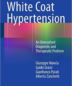 White Coat Hypertension: An Unresolved Diagnostic and Therapeutic Problem