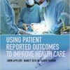 Using Patient Reported Outcomes to Improve Health Care