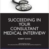 Succeeding in Your Consultant Medical Interview