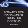 Effective Time Management skills for Doctors : Making the Most of the Time You Have