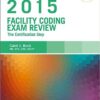 Facility Coding Exam Review 2015 : The Certification Step