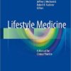 Lifestyle Medicine 2016 : A Manual for Clinical Practice