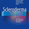 Scleroderma: From Pathogenesis to Comprehensive Management, 2nd Edition