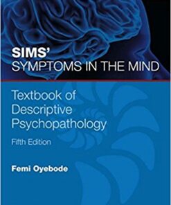 Sims’ Symptoms in the Mind: Textbook of Descriptive Psychopathology: With Expert Consult access 5th Edition