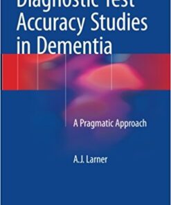 Diagnostic Test Accuracy Studies in Dementia: A Pragmatic Approach