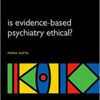 Is Evidence-Based Psychiatry Ethical?