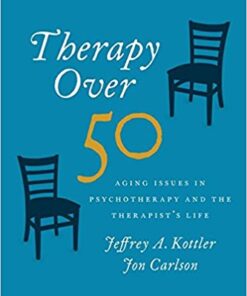 Therapy Over 50 : Aging Issues in Psychotherapy and the Therapist’s Life