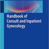 Handbook of Consult and Inpatient Gynecology 2016