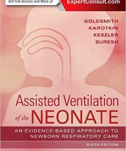 Assisted Ventilation of the Neonate : Evidence-Based Approach to Newborn Respiratory Care, 6th Edition