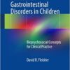 Management of Functional Gastrointestinal Disorders in Children: Biopsychosocial Concepts for Clinical Practice