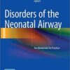 Disorders of the Neonatal Airway: Fundamentals for Practice