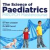 The Science of Paediatrics: MRCPCH Mastercourse