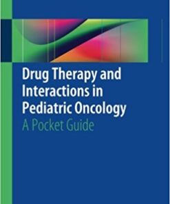 Drug Therapy and Interactions in Pediatric Oncology 2017 : A Pocket Guide