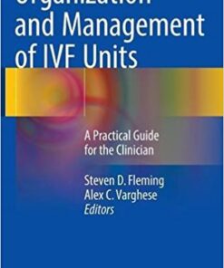 Organization and Management of IVF Units 2016 : A Practical Guide for the Clinician