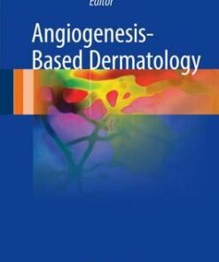 Angiogenesis-Based Dermatology 1st ed. 2017 Edition