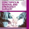 Core Topics in General & Emergency Surgery Print & Enhanced, 4th Edition A Companion to Specialist Surgical Practice