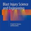 Blast Injury Science and Engineering 2016 : A Guide for Clinicians and Researchers